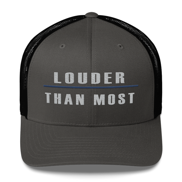Louder Than Most Trucker Cap